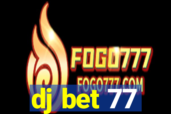dj bet 77